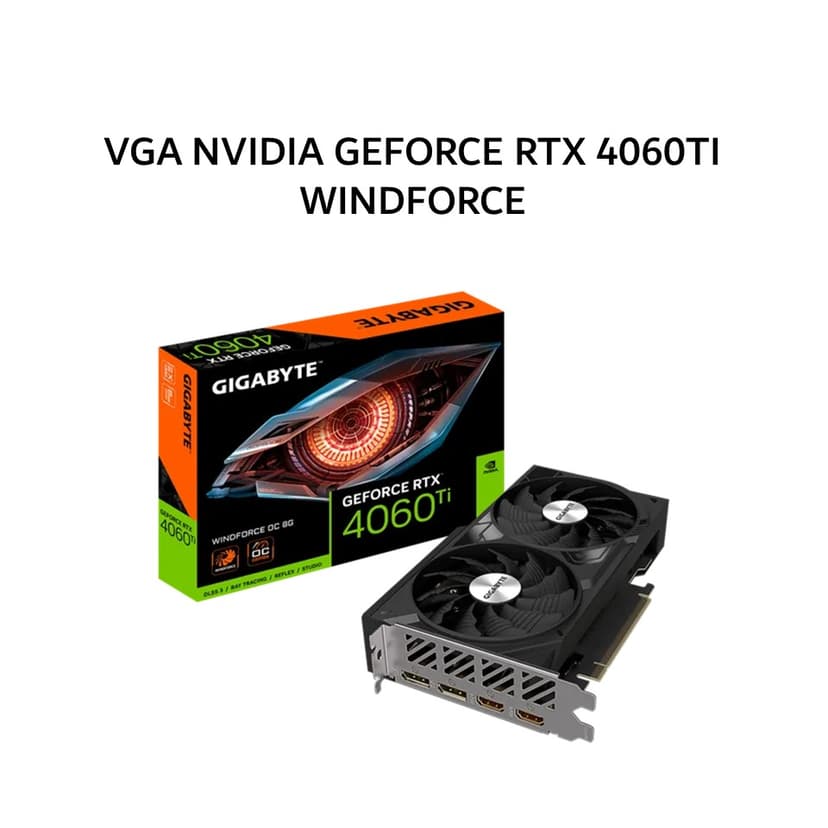 GIGABYTE VGA NVIDIA GEFORCE RTX 4060 TI WINDFORCE 8GB GDDR6 OC 3Y
