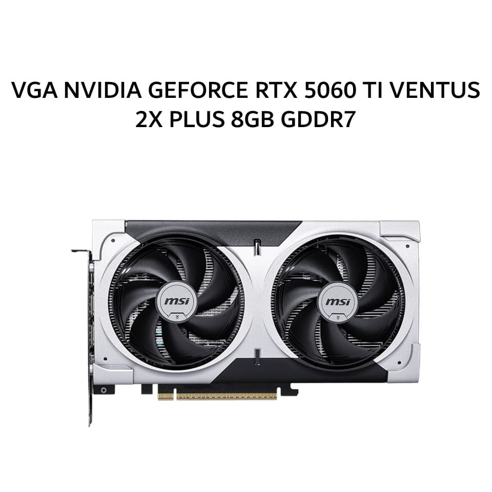 MSI VGA NVIDIA GEFORCE RTX 5060 TI VENTUS 2X PLUS 8GB GDDR7 OC 3Y