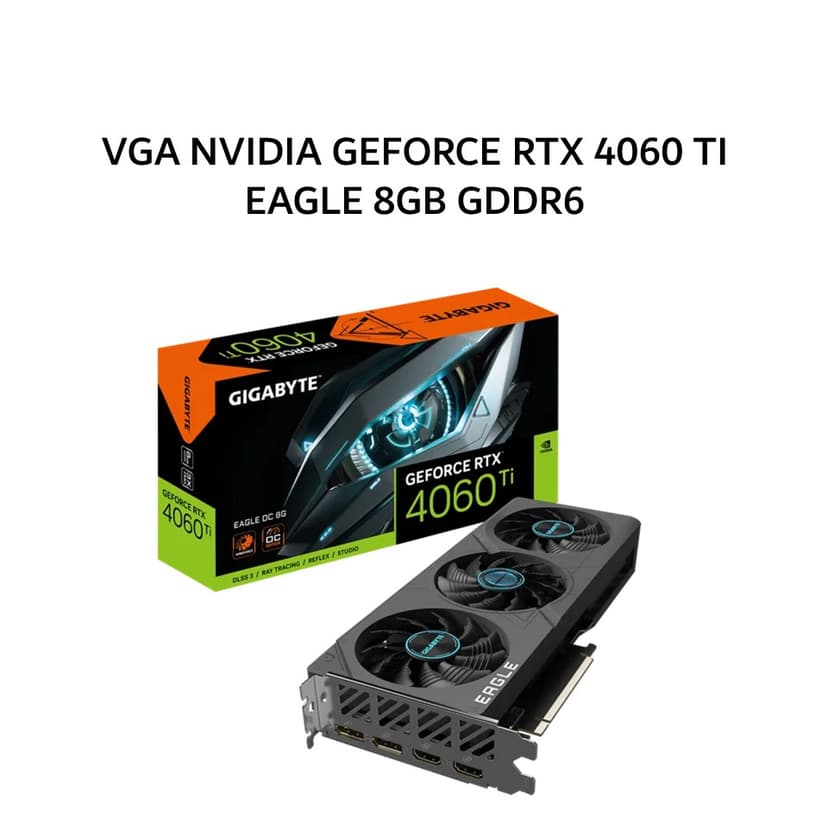 GIGABYTE VGA NVIDIA GEFORCE RTX 4060 TI EAGLE 8GB GDDR6 OC 3Y