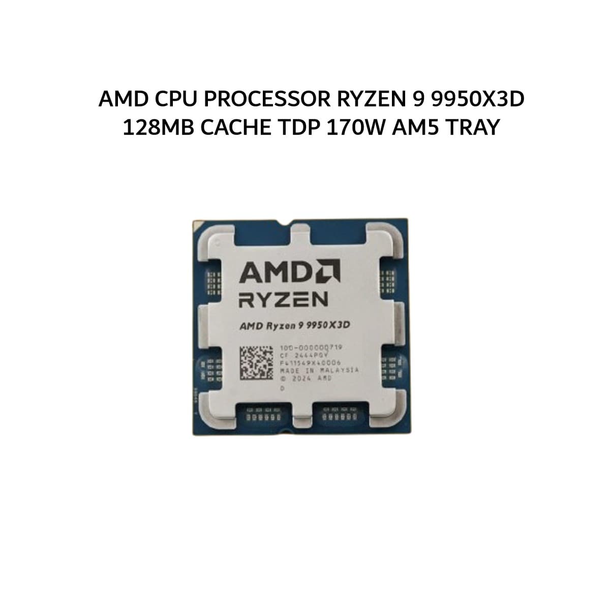 AMD CPU PROCESSOR RYZEN 9 9950X3D (16C/32T + 4.3-5.7GHZ) 128MB CACHE TDP 170W AM5 3Y TRAY