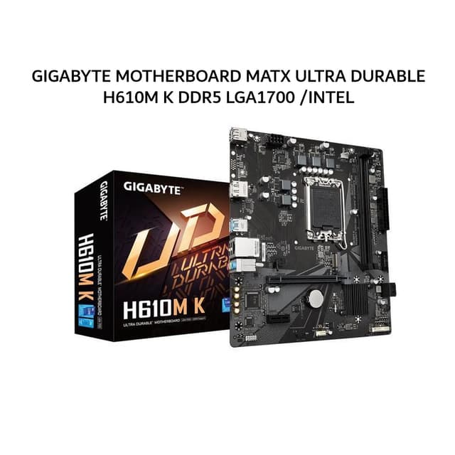 GIGABYTE MOTHERBOARD MATX ULTRA DURABLE H610M K DDR5 LGA1700 /INTEL 3Y