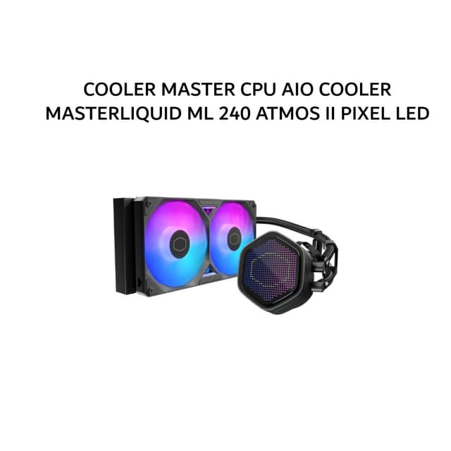COOLER MASTER CPU AIO COOLER MASTERLIQUID ML 240 ATMOS II PIXEL LED (240MM RADIATOR + 2X 120MM SICKLEFLOW EDGE ARGB + PIXEL DISPLAY) BLACK 6Y