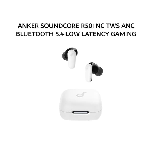 ANKER SOUNDCORE R50I NC TWS ANC BLUETOOTH 5.4 LOW LATENCY GAMING MODE IP54 0  - WHITE