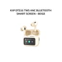 KIIP DTS16 TWS ANC BLUETOOTH SMART SCREEN - BEIGE - Variant 1
