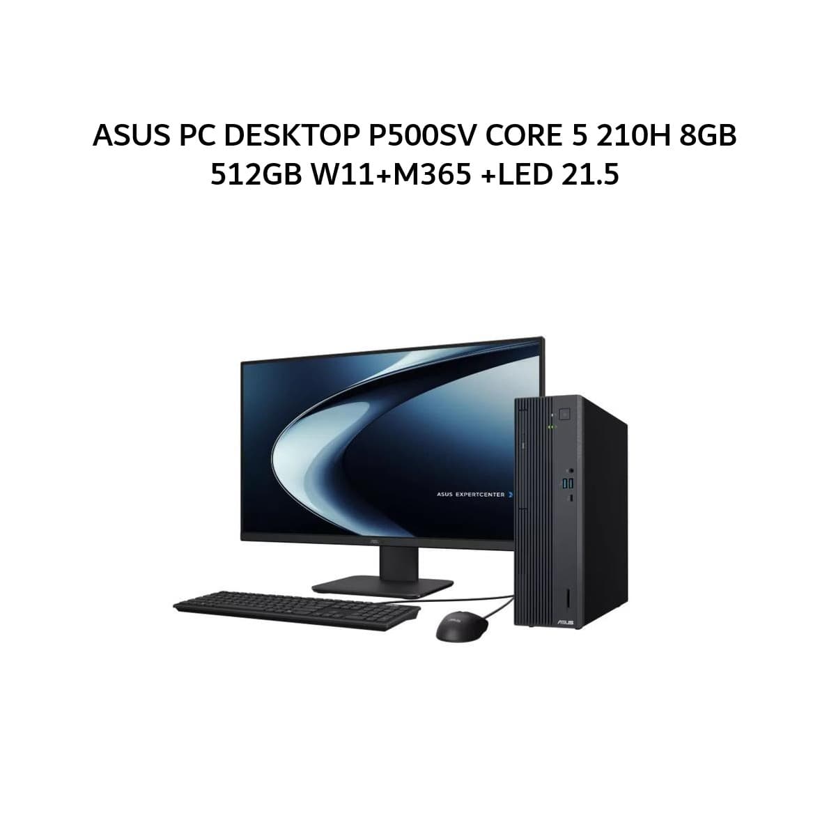 ASUS PC DESKTOP P500SV CORE 5 210H 8GB 512GB W11+M365 2Y GRY -5850182WS +LED 21.5 + 2Y ONSITE (1YADP)