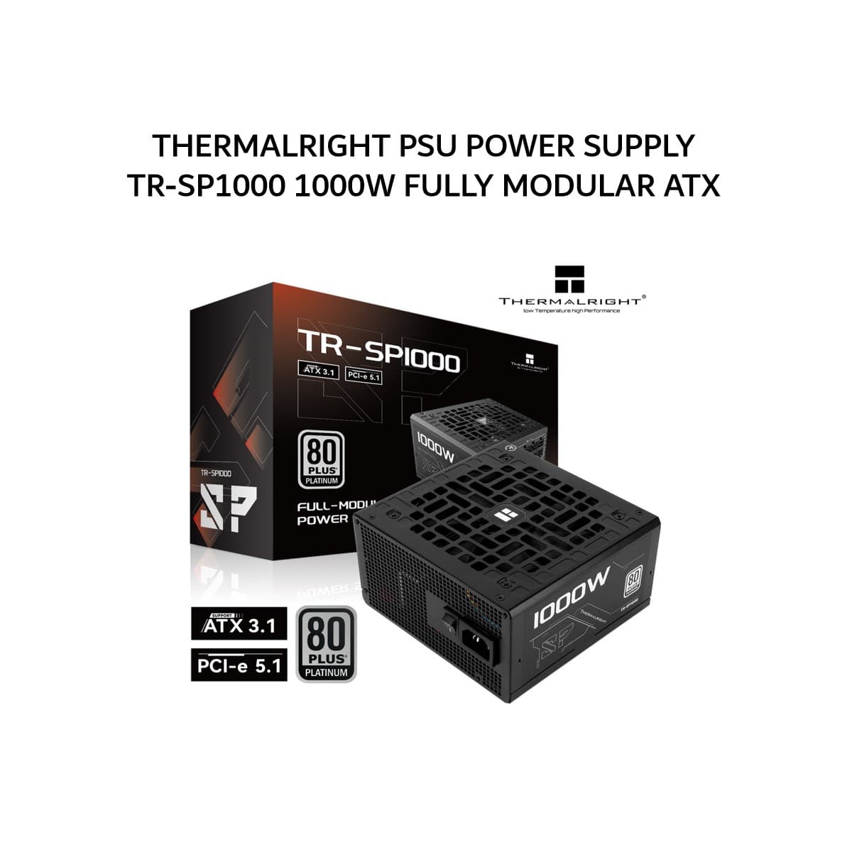 THERMALRIGHT PSU POWER SUPPLY TR-SP1000 1000W (80+ PLATINUM) FULLY MODULAR ATX 3.1 PCIE 5.1 12V-2X6 BLACK 5Y