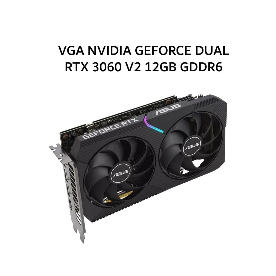 ASUS VGA NVIDIA GEFORCE DUAL RTX 3060 V2 12GB GDDR6 OC 3Y