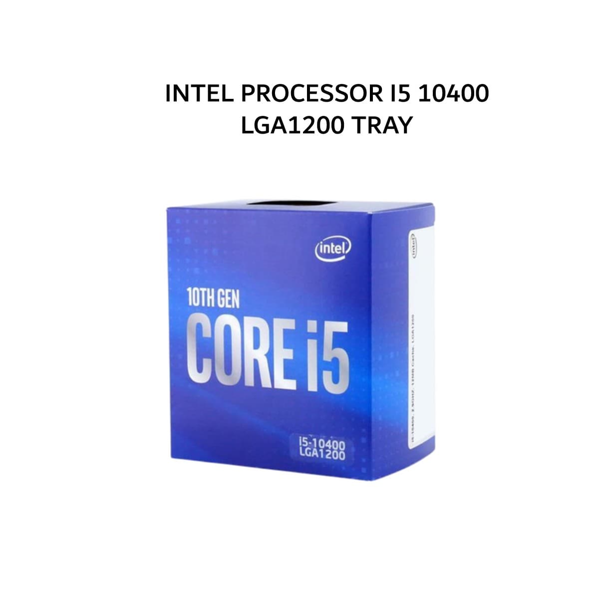 INTEL PROCESSOR I5 10400 LGA1200 1Y TRAY
