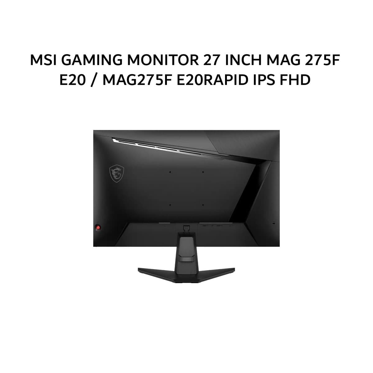 MSI GAMING MONITOR 27 INCH MAG 275F E20 / MAG275F E20RAPID IPS FHD 1080P 0.5MS 200HZ HDR HDMI+DP 3Y