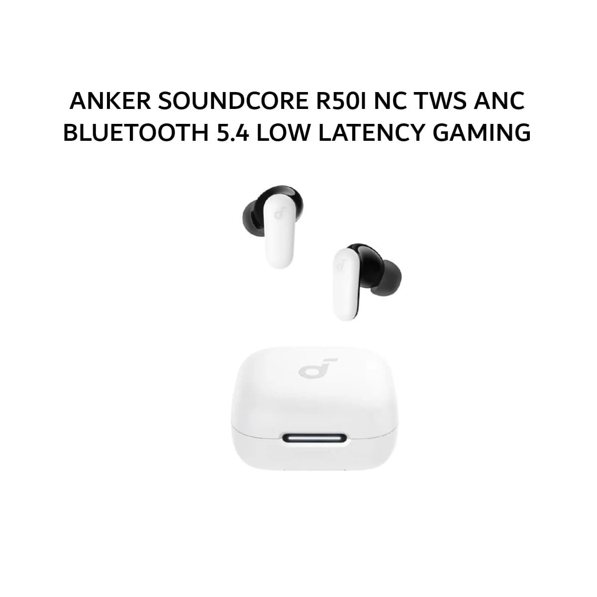 ANKER SOUNDCORE R50I NC TWS ANC BLUETOOTH 5.4 LOW LATENCY GAMING MODE IP54 0 - WHITE